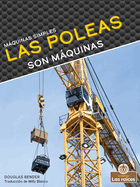 Las Poleas Son M�quinas (Pulleys Are Machines)