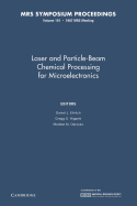 Laser and Particle-Beam Chemical Processing for Microelectronics: Volume 101