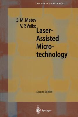 Laser-Assisted Microtechnology - Osgood, R M (Editor), and Metev, Simeon M, and Veiko, Vadim P