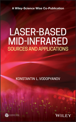 Laser-Based Mid-Infrared Sources and Applications - Vodopyanov, Konstantin L