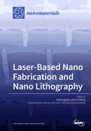 Laser-Based Nano Fabrication and Nano Lithography