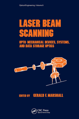 Laser Beam Scanning: Opto-Mechanical Devices, Systems, and Data Storage Optics - Marshall, Gerald F