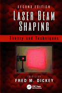 Laser Beam Shaping: Theory and Techniques, Second Edition