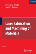 Laser Fabrication and Machining of Materials