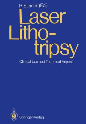 Laser Lithotripsy: Clinical Use and Technical Aspects - Steiner, Rudolf W (Editor)