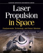 Laser Propulsion in Space: Fundamentals, Technology, and Future Missions