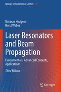 Laser Resonators and Beam Propagation: Fundamentals, Advanced Concepts, Applications