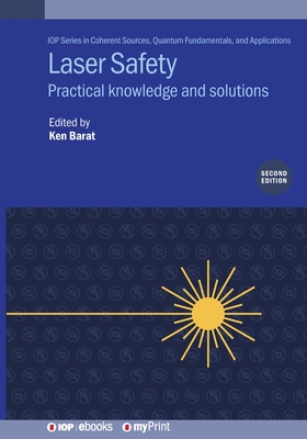 Laser Safety (Second Edition): Practical knowledge and solutions - Barat Clso, Ken (Editor)