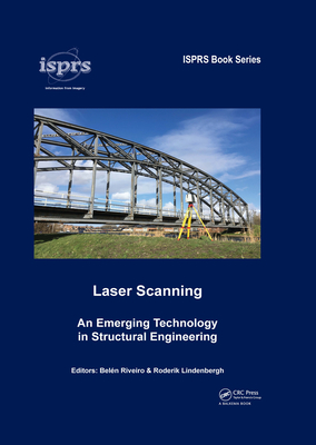 Laser Scanning: An Emerging Technology in Structural Engineering - Riveiro, Bel�n (Editor), and Lindenbergh, Roderik (Editor)