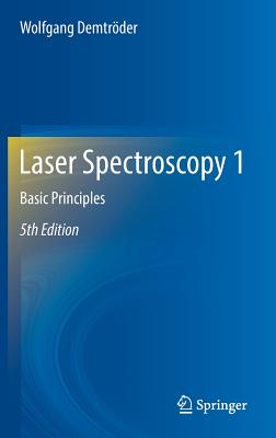 Laser Spectroscopy 1: Basic Principles - Demtr�der, Wolfgang
