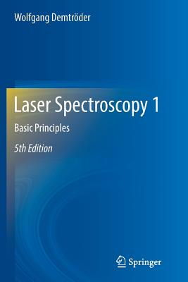 Laser Spectroscopy 1: Basic Principles - Demtr�der, Wolfgang