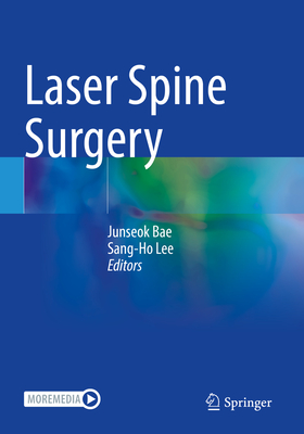 Laser Spine Surgery - Bae, Junseok (Editor), and Lee, Sang-Ho (Editor)