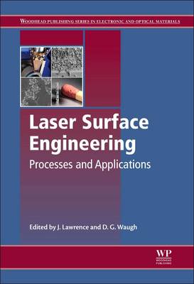 Laser Surface Engineering: Processes and Applications - Lawrence, Jonathan R., MB, BS, FRACP, FRCPE (Editor), and Waugh, David (Editor)