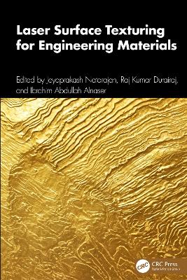 Laser Surface Texturing for Engineering Materials - Natarajan, Jeyaprakash (Editor), and Durairaj, Raj Kumar (Editor), and Alnaser, Ibrahim Abdullah (Editor)