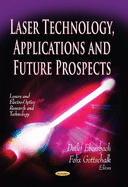 Laser Technology, Applications and Future Prospects