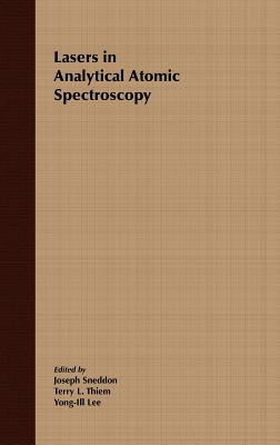 Lasers in Analytical Atomic Spectroscopy - Sneddon, Joseph (Editor), and Thiem, Terry L (Editor), and Lee, Yong-Ill (Editor)