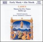 Lassus: Masses for Five Voices; Infelix ego