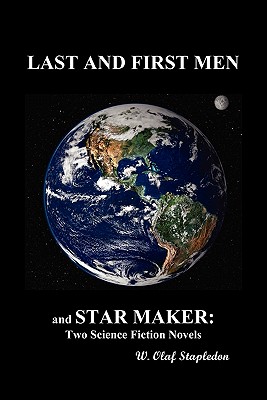Last and First Men and Star Maker - Stapledon, and Stapledon, Olaf