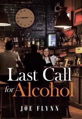 Last Call for Alcohol - Flynn, Joe