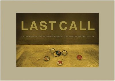 Last Call - Webber, George (Photographer), and Connelly, Karen (Foreword by)