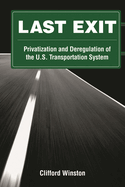 Last Exit: Privatization and Deregulation of the U.S. Transportation System