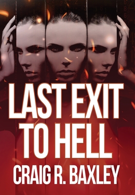 Last Exit to Hell - Baxley, Craig R, and Dalton, Michele Pollock (Editor)