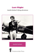 Last Flight - Amelia Earhart's Flying Adventures