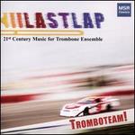Last Lap: 21st Century Music for Trombone Ensemble