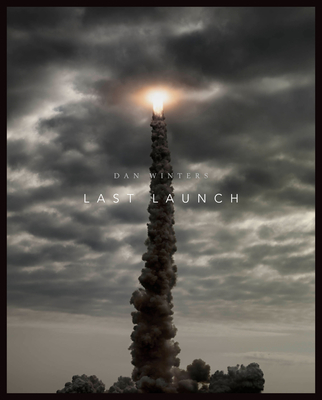 Last Launch: Discovery, Endeavour, Atlantis - Winters, Dan, and Reinert, Al (Contributions by), and Kelly, Mark (Contributions by)