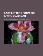 Last Letters from the Living Dead Man