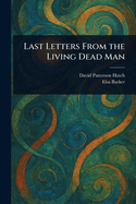 Last Letters from the Living Dead Man
