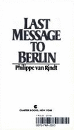 Last Message to Berlin - Van Rjndt, Philippe
