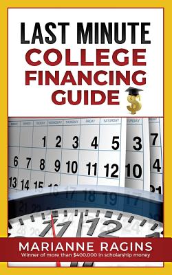 Last Minute College Financing Guide - Ragins, Marianne