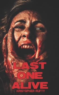 Last One Alive - Rufty, Kristopher