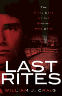 Last Rites: The Final Days of the Boston Mob Wars