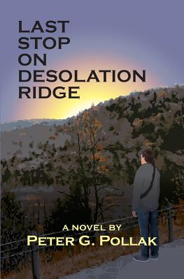 Last Stop on Desolation Ridge - Pollak, Peter G