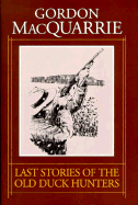 Last Stories of the Old Duck Hunters