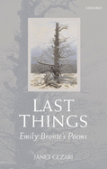 Last Things: Emily Bront�'s Poems