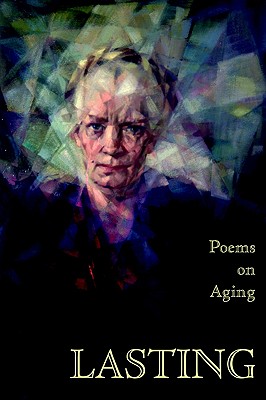 Lasting: Poems on Aging - Files, Meg (Editor)