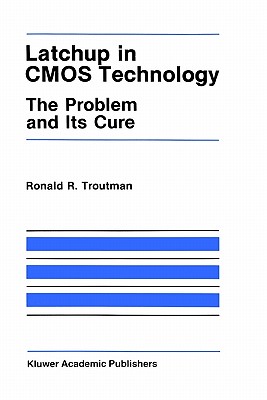 Latchup in CMOS Technology: The Problem and Its Cure - Troutman, R R