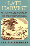 Late Harvest: Rural American Writing - Pichaske, David R, and Kellior, Garrison, and Dillard, Annie