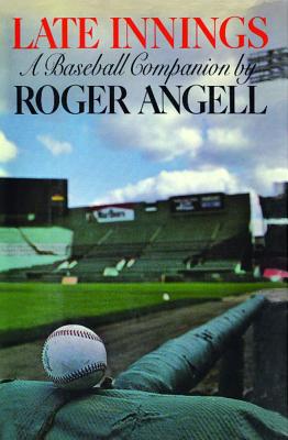 Late Innings - Angell, Roger