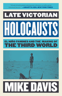 Late Victorian Holocausts: El Ni�o Famines and the Making of the Third World