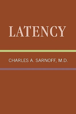 Latency: Classical Psychoanalysis and Its Applications - Sarnoff, Charles