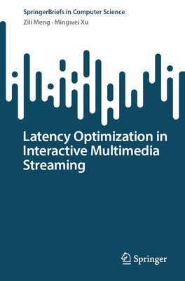 Latency Optimization in Interactive Multimedia Streaming - Meng, Zili, and Xu, Mingwei