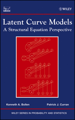 Latent Curve Models: A Structural Equation Perspective - Bollen, Kenneth A, and Curran, Patrick J