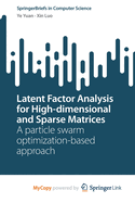 Latent Factor Analysis for High-dimensional and Sparse Matrices: A particle swarm optimization-based approach