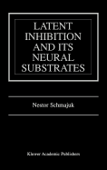 Latent Inhibition and Its Neural Substrates