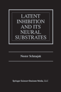 Latent Inhibition and Its Neural Substrates
