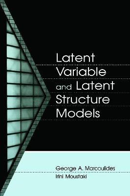 Latent Variable and Latent Structure Models - Marcoulides, George A (Editor), and Moustaki, Irini (Editor)